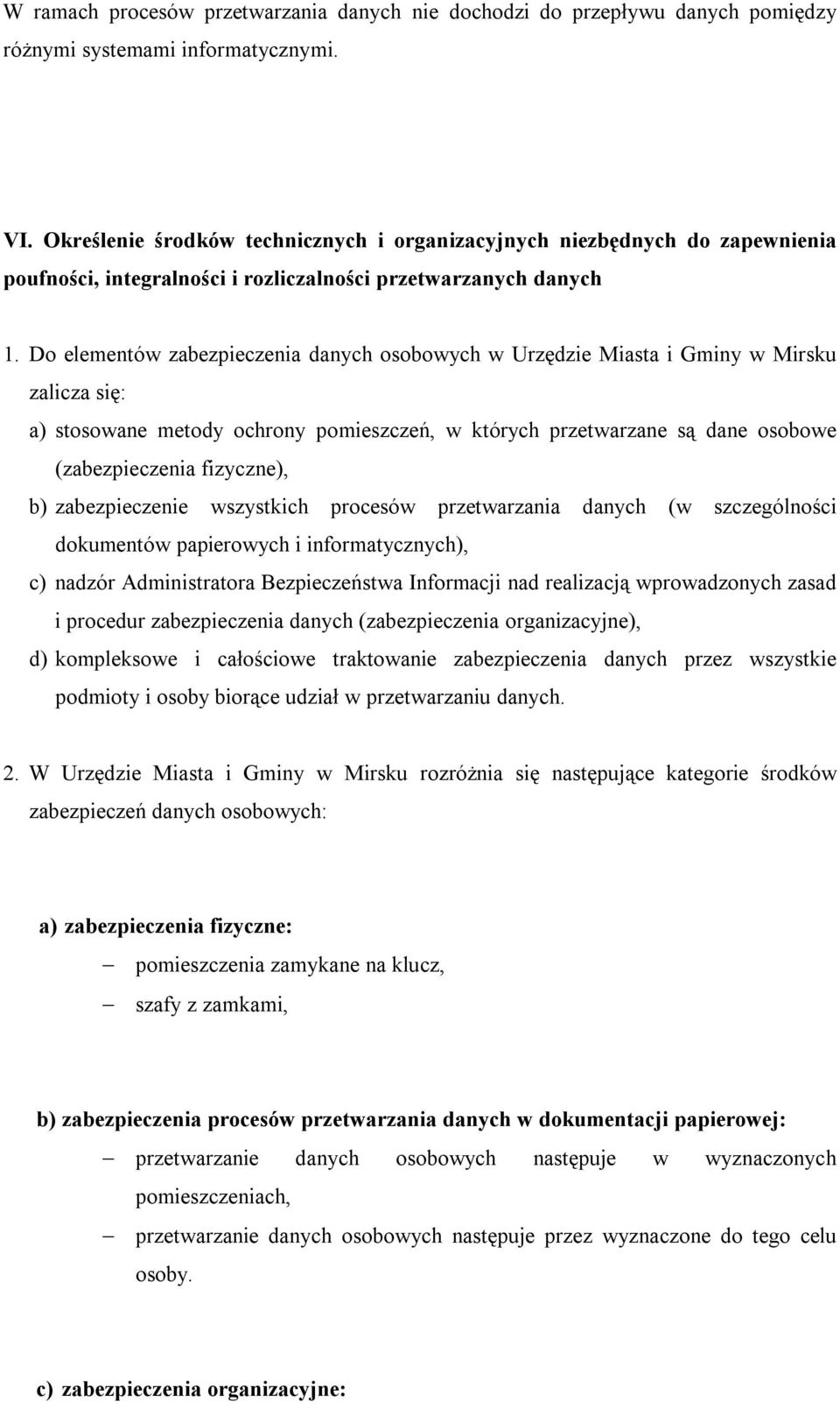 Do elementów zabezpieczenia danych osobowych w Urzędzie Miasta i Gminy w Mirsku zalicza się: a) stosowane metody ochrony pomieszczeń, w których przetwarzane są dane osobowe (zabezpieczenia fizyczne),