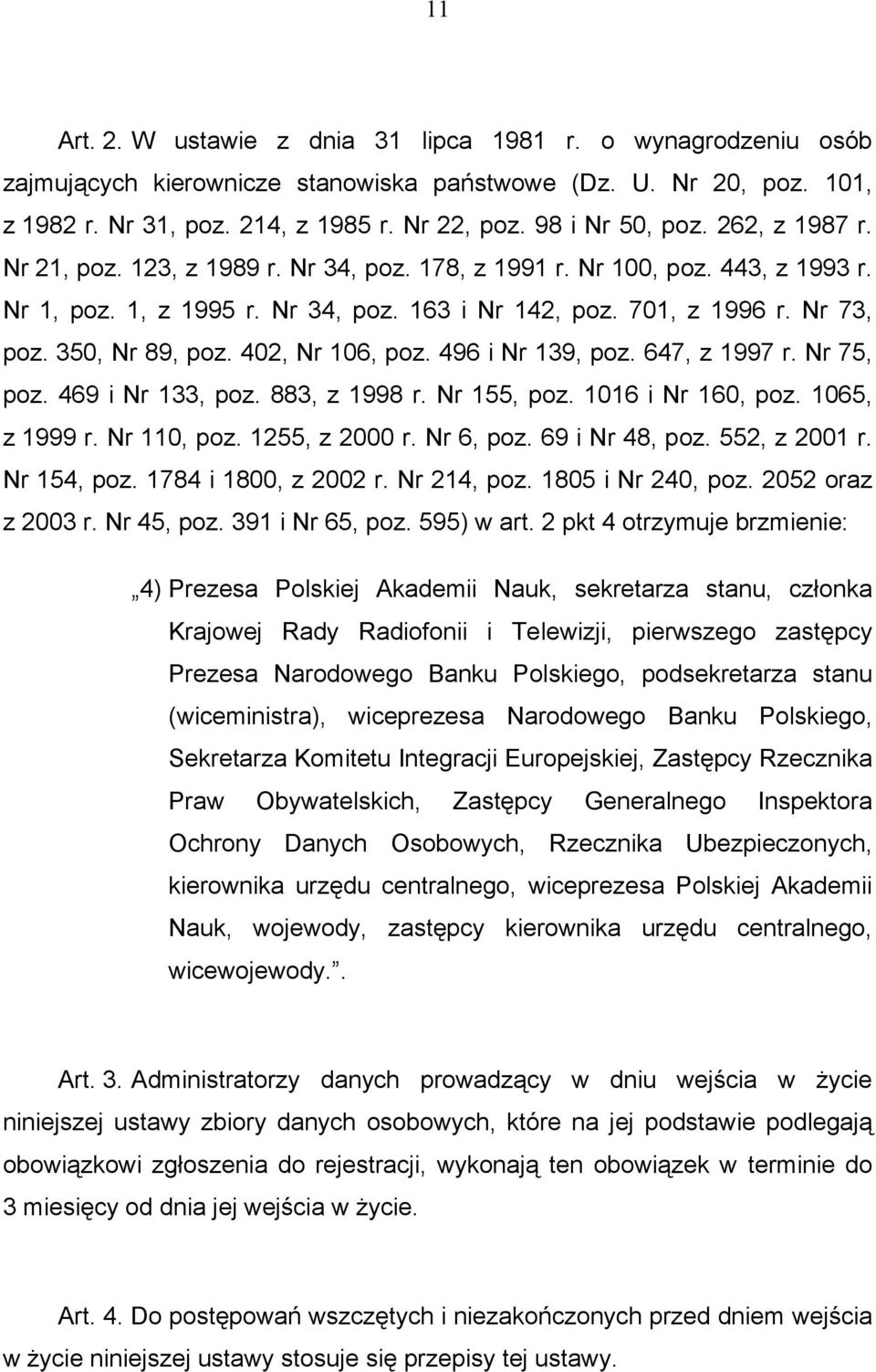 350, Nr 89, poz. 402, Nr 106, poz. 496 i Nr 139, poz. 647, z 1997 r. Nr 75, poz. 469 i Nr 133, poz. 883, z 1998 r. Nr 155, poz. 1016 i Nr 160, poz. 1065, z 1999 r. Nr 110, poz. 1255, z 2000 r.