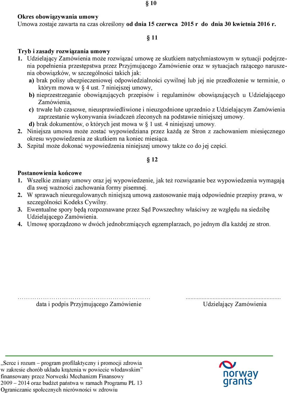 obowiązków, w szczególności takich jak: a) brak polisy ubezpieczeniowej odpowiedzialności cywilnej lub jej nie przedłożenie w terminie, o którym mowa w 4 ust.