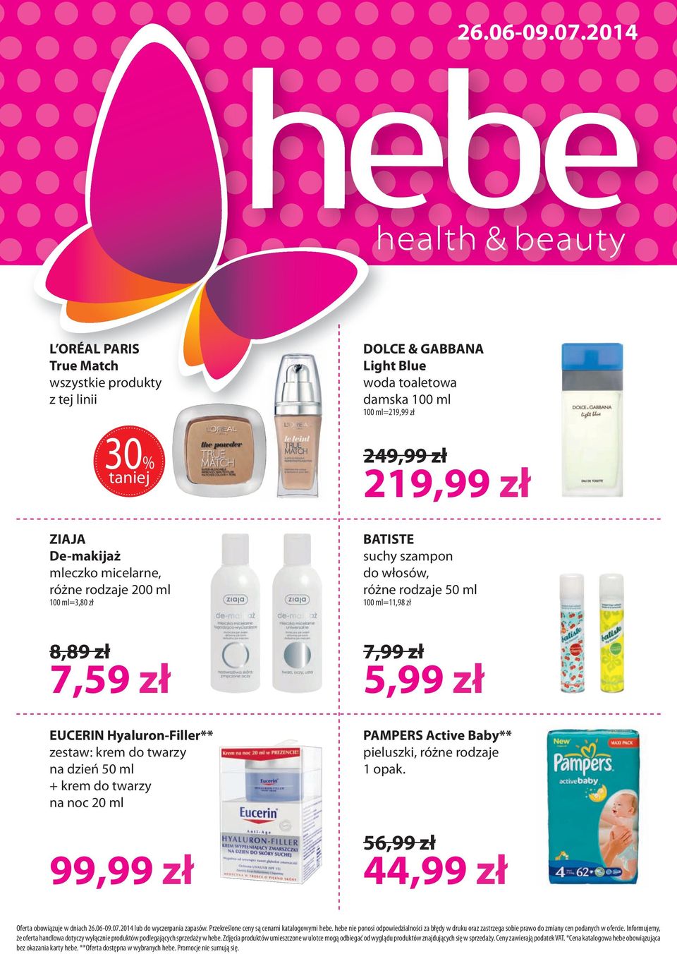 ml=21 24 21 BATISTE suchy szampon do włosów, różne rodzaje 50 ml 100 ml=11,98 zł 8,89 zł 7,59 zł EUCERIN Hyaluron-Filler** zestaw: krem do twarzy na dzień 50 ml + krem do twarzy na noc 20 ml 9 7,99