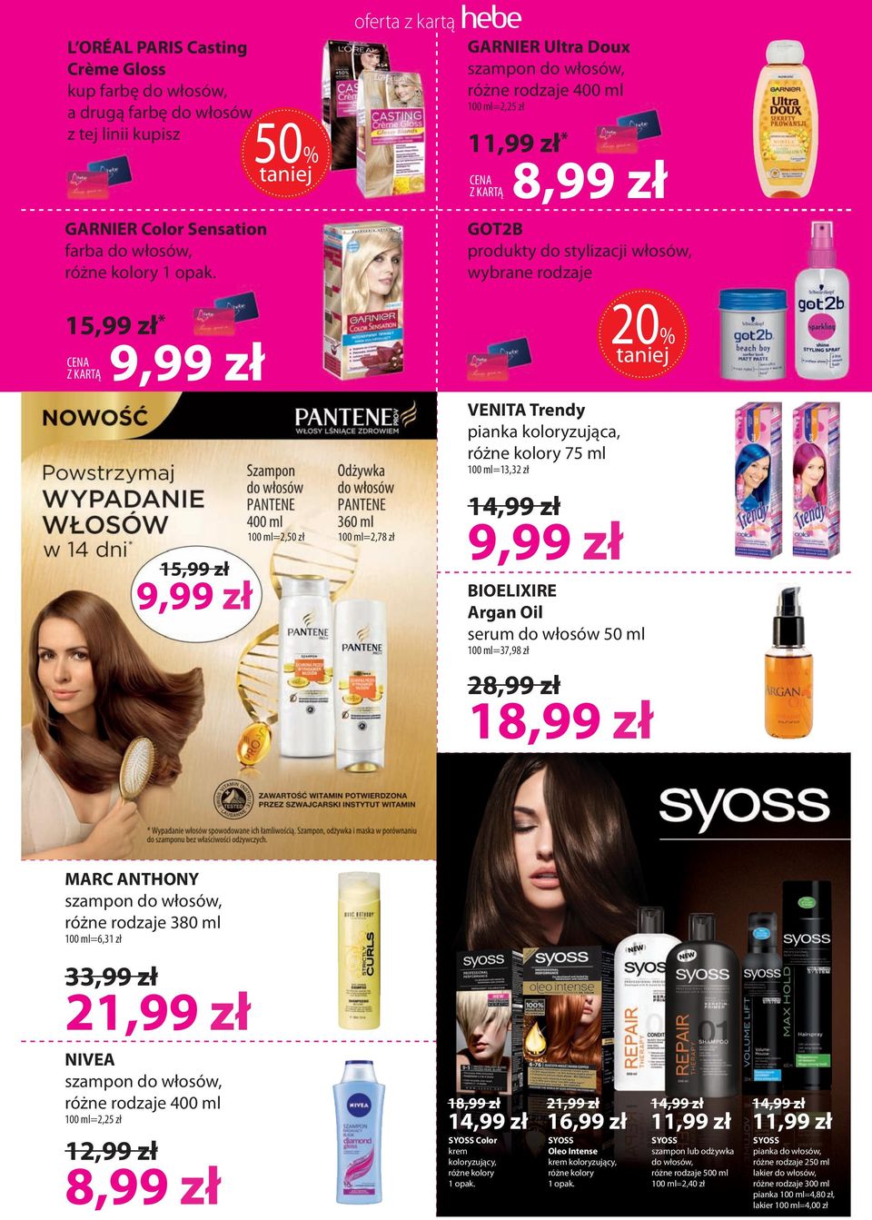 Trendy pianka koloryzująca, różne kolory 75 ml 100 ml=13,32 zł BIOELIXIRE Argan Oil serum do włosów 50 ml 100 ml=37,98 zł 2 1 MARC ANTHONY szampon do włosów, różne rodzaje 380 ml 100 ml=6,31 zł 33,99