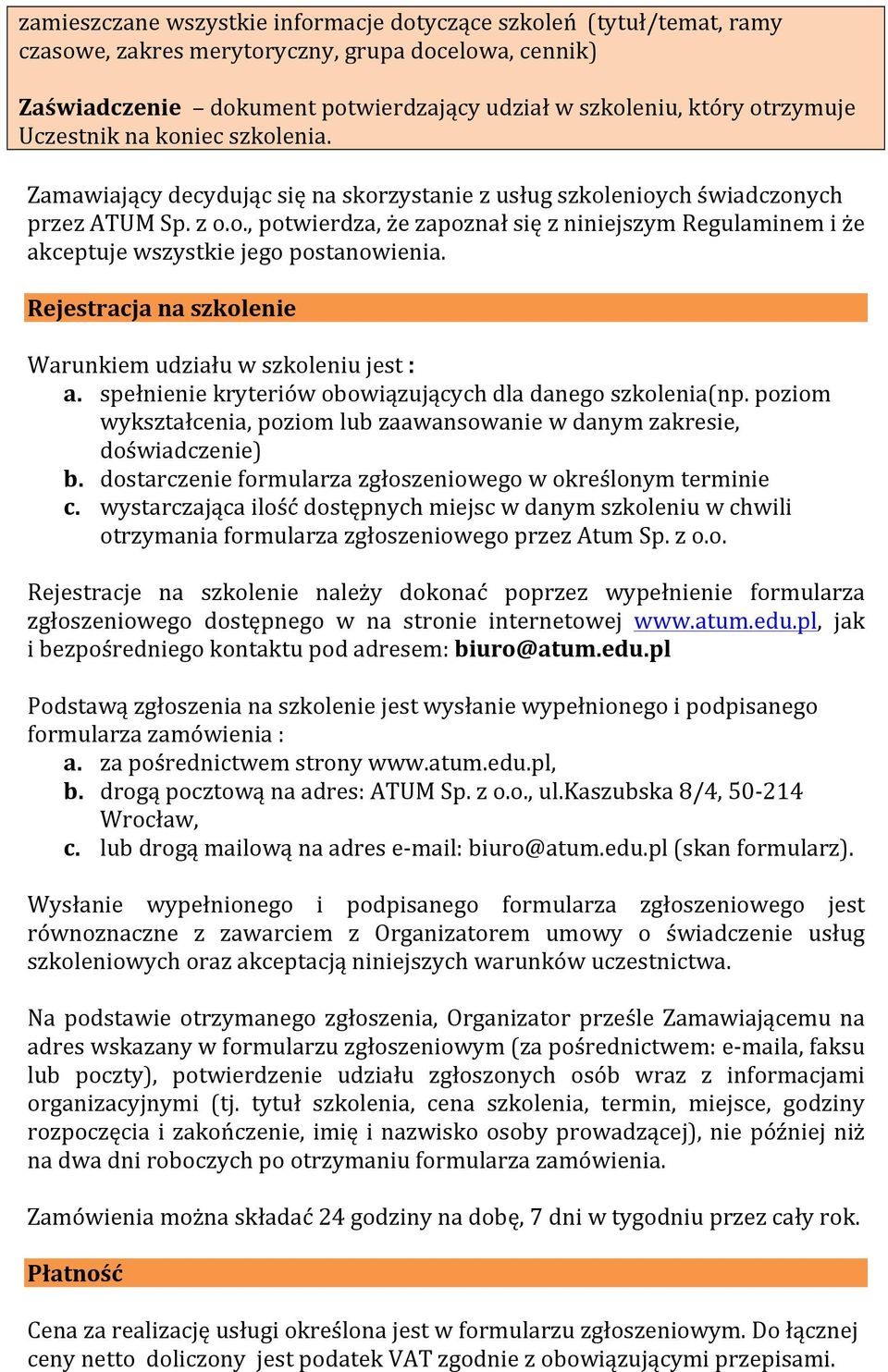 Rejestracja na szkolenie Warunkiem udziału w szkoleniu jest : a. spełnienie kryteriów obowiązujących dla danego szkolenia(np.