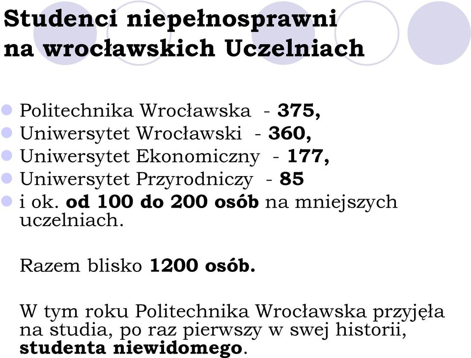 85 i ok. od 100 do 200 osób na mniejszych uczelniach. Razem blisko 1200 osób.