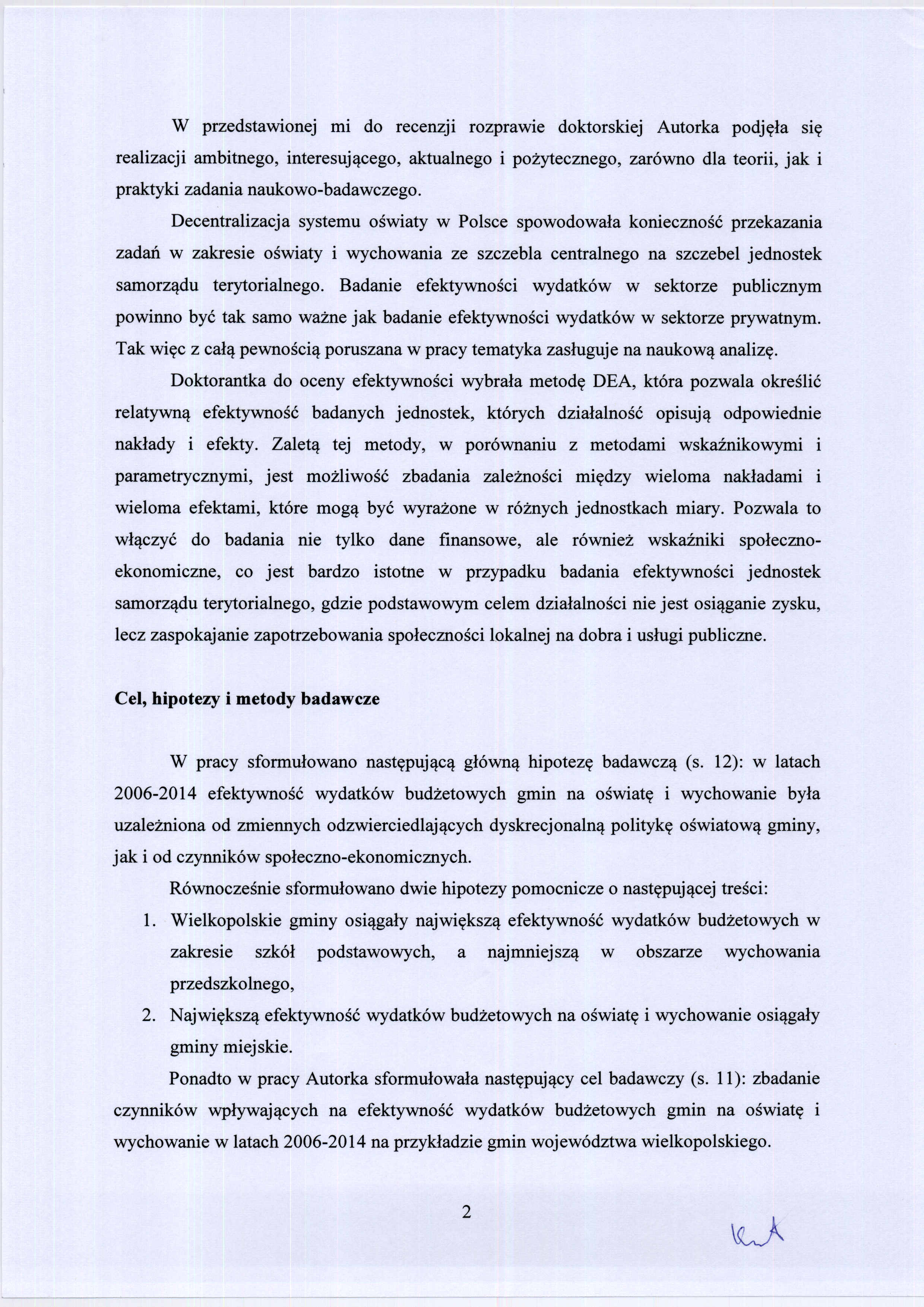 W przedstawionej mi do recenzji rozprawie doktorskiej Autorka podjęła SIę realizacji ambitnego, interesującego, aktualnego i pożytecznego, zarówno dla teorii, jak i praktyki zadania