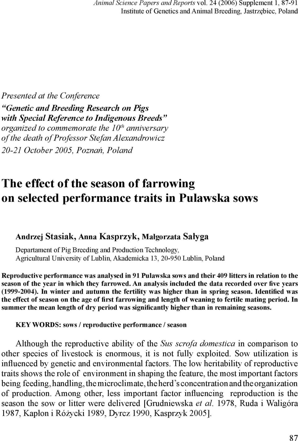 Breeds organized to commemorate the 10 th anniversary of the death of Professor Stefan Alexandrowicz 20-21 October 2005, Poznań, Poland The effect of the season of farrowing on selected performance