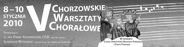 10 Wiadomości Fary Św. Barbary Nr 1/747 WARSZTATY CHORAŁOWE CHORAŁ W CHORZOWIE W przyszłą niedzielę, podczas Mszy św. o godz.