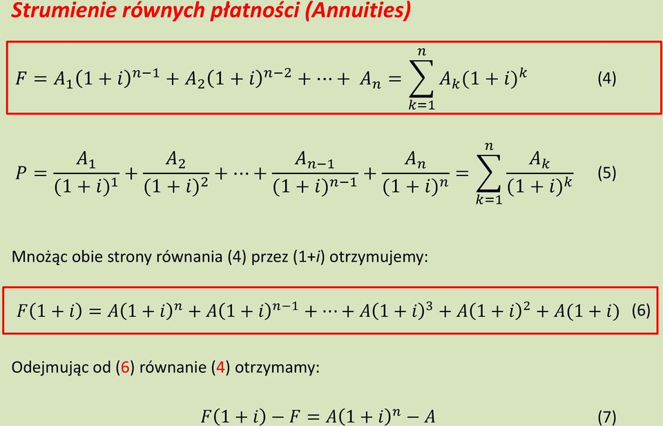 k=1 (5) Mnożąc obie strony równania (4) przez (1+i) otrzymujemy: F 1 + i = A 1 + i n + A 1 + i n 1 +