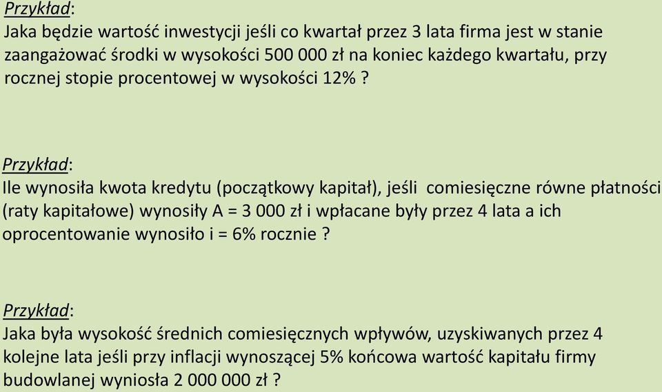 Przykład: Ile wynosiła kwota kredytu (początkowy kapitał), jeśli comiesięczne równe płatności (raty kapitałowe) wynosiły A = 3 000 zł i wpłacane były