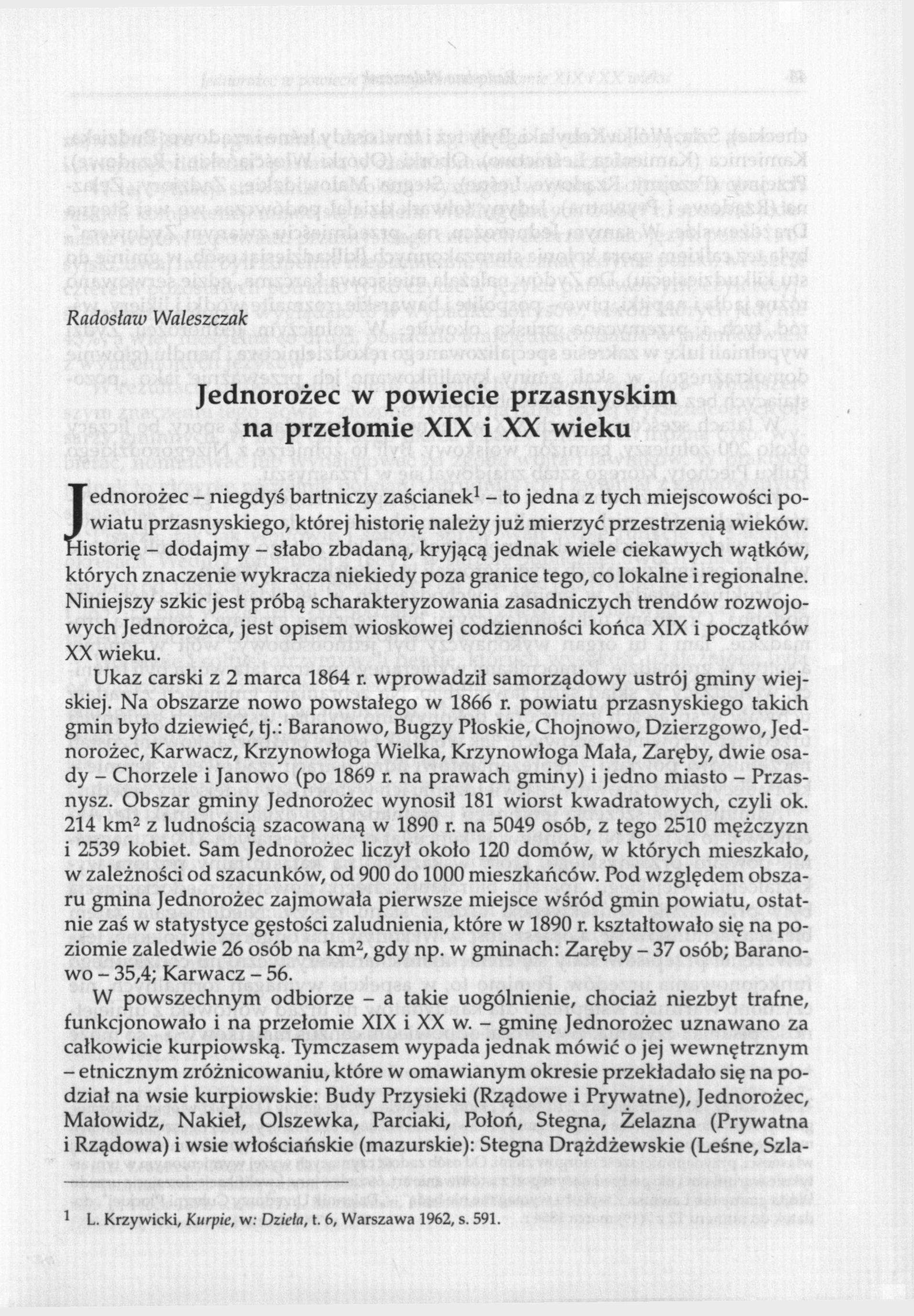 Radosław Waleszczak Jednorożec w powiecie przasnyskim na przełomie XIX i XX wieku Jednorożec - niegdyś bartniczy zaścianek1 - to jedna z tych miejscowości powiatu przasnyskiego, której historię