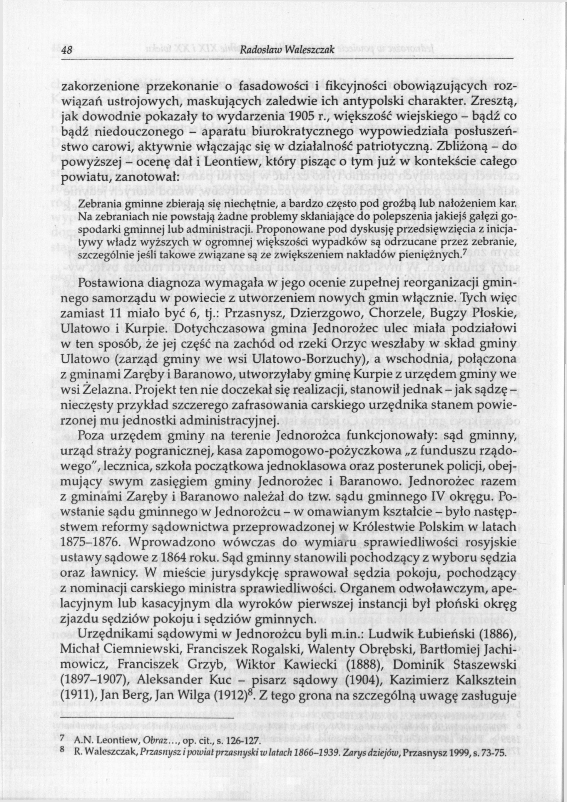 48 Radosław Waleszczak zakorzenione przekonanie o fasadowości i fikcyjności obowiązujących rozwiązań ustrojowych, maskujących zaledwie ich antypolski charakter.