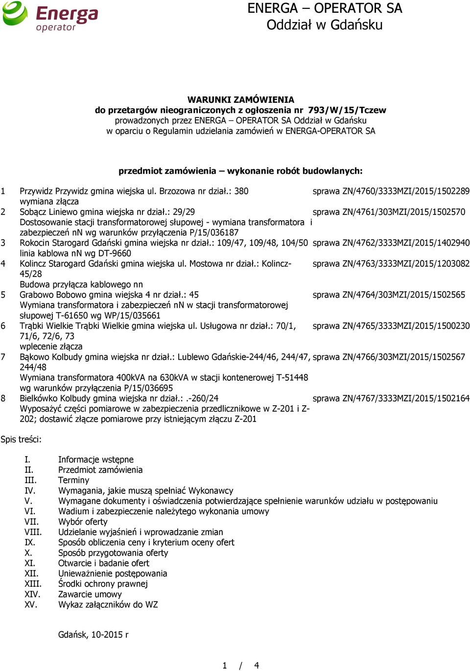 : 380 sprawa ZN/4760/3333MZI/2015/1502289 wymiana złącza 2 Sobącz Liniewo gmina wiejska nr dział.