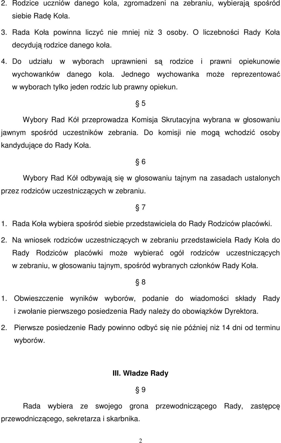 5 Wybory Rad Kół przeprowadza Komisja Skrutacyjna wybrana w głosowaniu jawnym sporód uczestników zebrania. Do komisji nie mog wchodzi osoby kandydujce do Rady Koła.