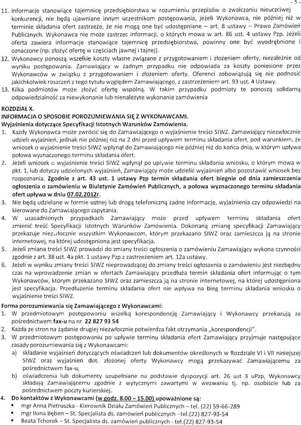 4 ustawy Pzp. Jezeli oferta zawiera inforrnacje stanowiqce tajernnicq przedsiqbiorstwa, powinny one byc wyodrqbnione i oznaczone (np. zlozyc ofertq w czqsciach jawnej i tajnej). 12.