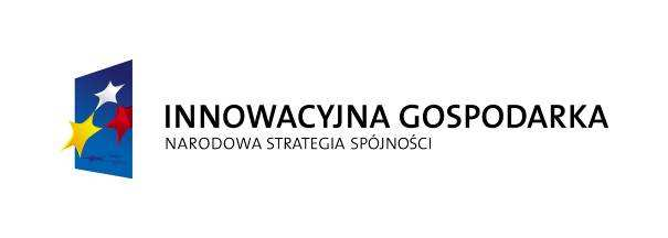 Logotypy Programu Operacyjnego Innowacyjna Gospodarka moŝna pobrać ze strony internetowej Ministerstwa Rozwoju Regionalnego pod adresem http://www.funduszestrukturalne.gov.pl/promocja.