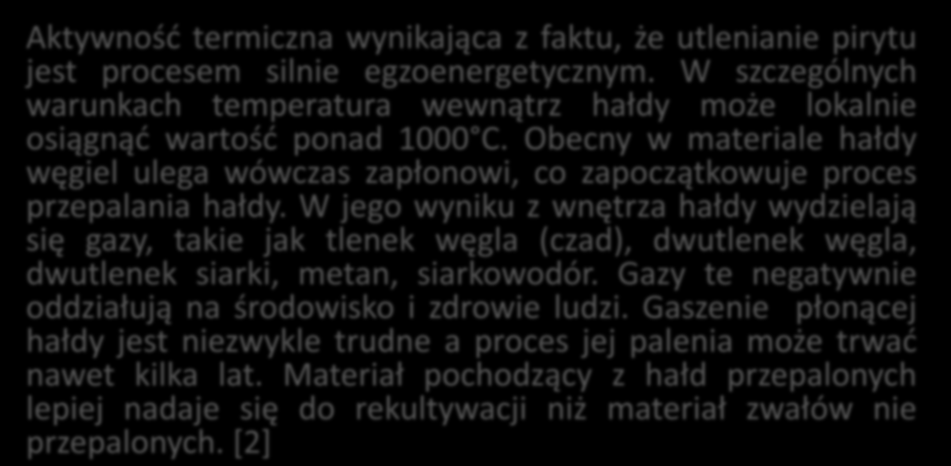 WPŁYW PROCESÓW ZACHODZĄCYCH W HAŁDACH NA ŚRODOWISKO Aktywność termiczna wynikająca z faktu, że utlenianie pirytu jest procesem silnie egzoenergetycznym.