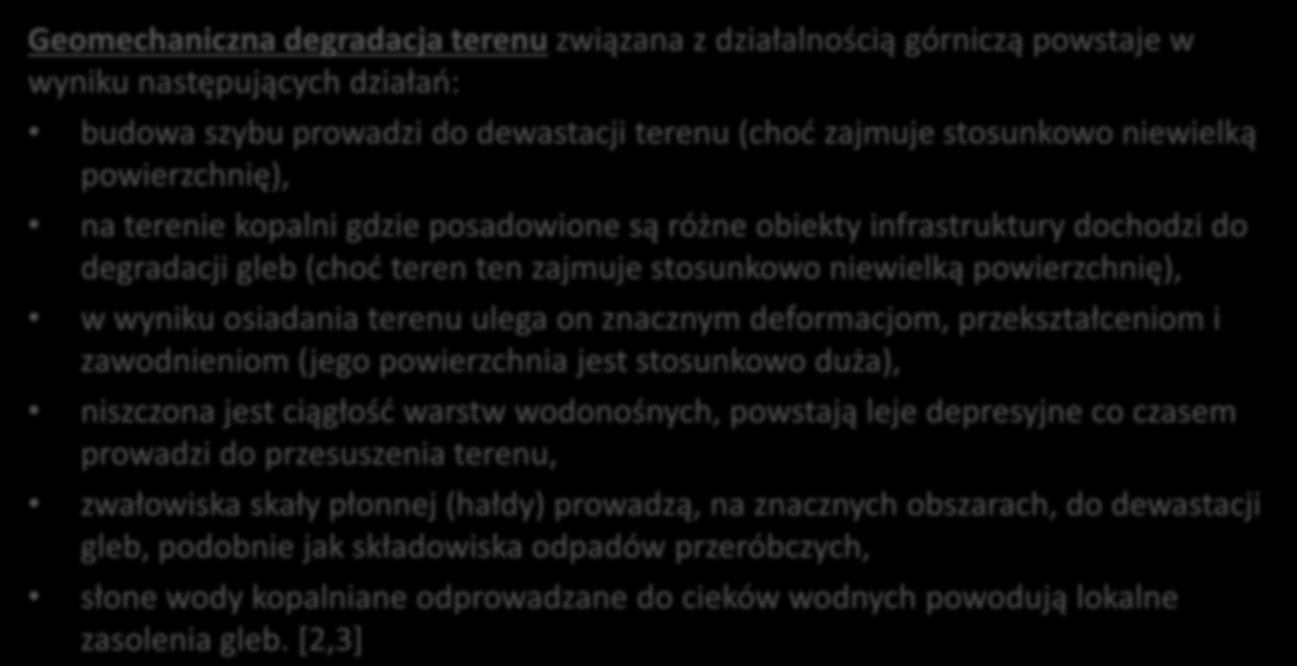 PRZYCZYNY DEGRADACJI GRUNTU NA TERENACH GÓRNICZYCH Geomechaniczna degradacja terenu związana z działalnością górniczą powstaje w wyniku następujących działań: budowa szybu prowadzi do dewastacji