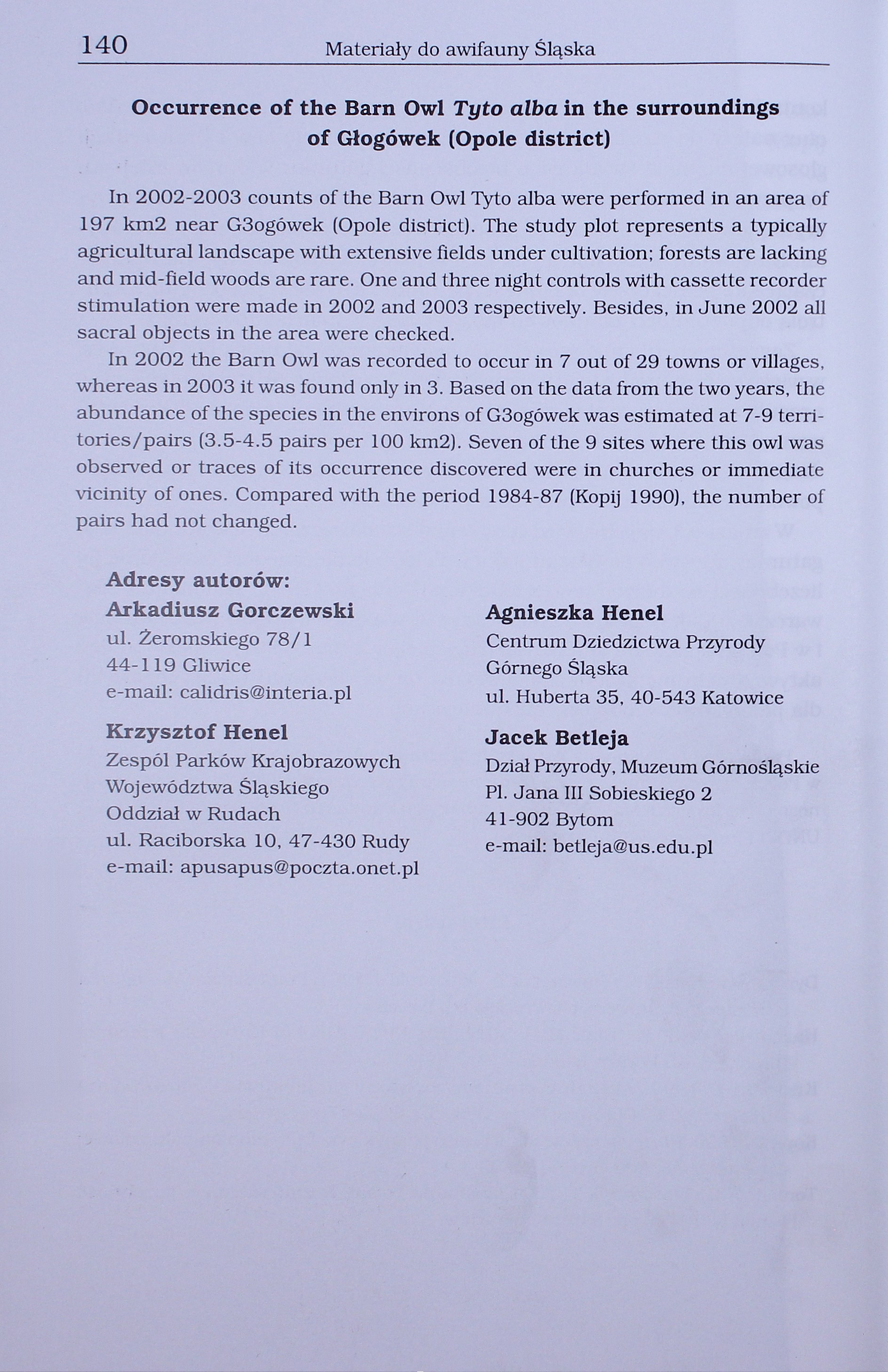 140 Materiały do awifauny Śląska ccurrence of the Barn wl Tyto alba in the surroundings of Głogówek (pole district) n 2002-2003 counts of the Barn wl Tyto alba were performed in an area of 197 km2