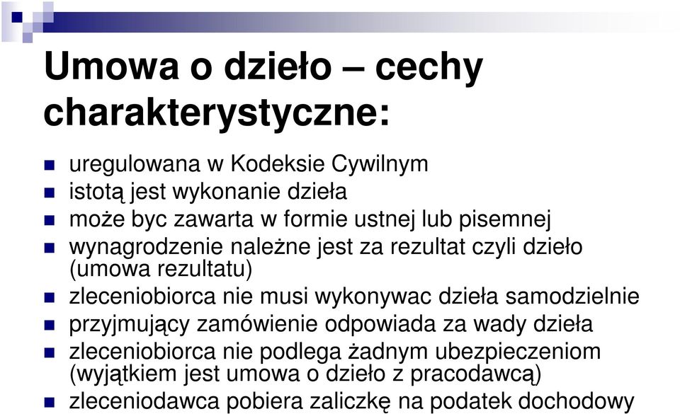 zleceniobiorca nie musi wykonywac dzieła samodzielnie przyjmujący zamówienie odpowiada za wady dzieła