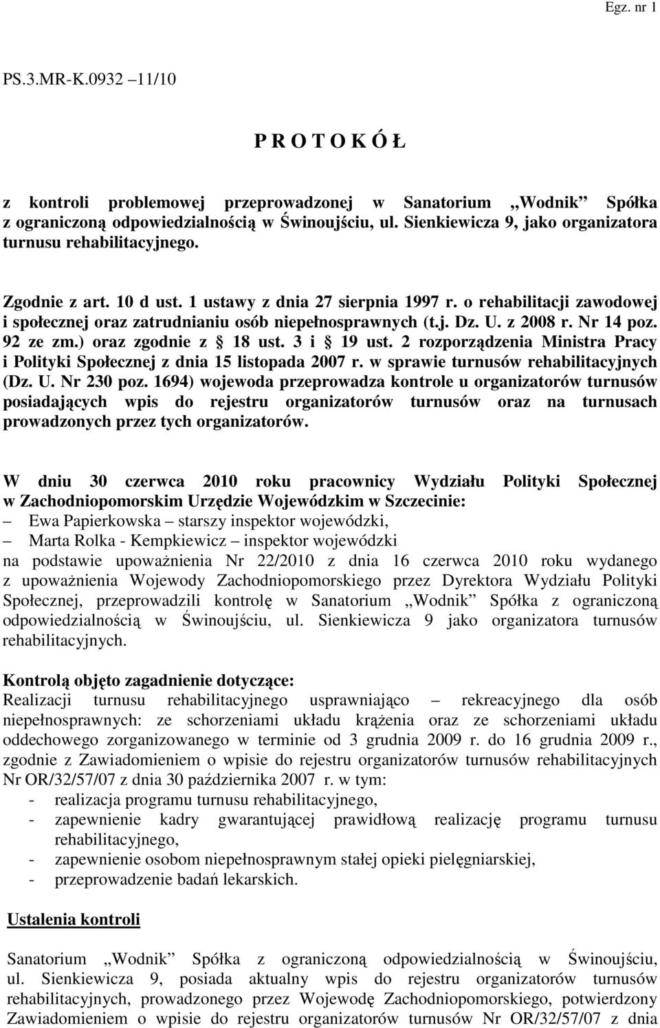 o rehabilitacji zawodowej i społecznej oraz zatrudnianiu osób niepełnosprawnych (t.j. Dz. U. z 2008 r. Nr 14 poz. 92 ze zm.) oraz zgodnie z 18 ust. 3 i 19 ust.