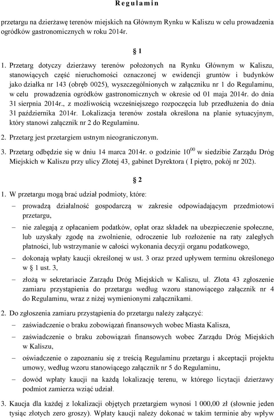 wyszczególnionych w załączniku nr 1 do Regulaminu, w celu prowadzenia ogródków gastronomicznych w okresie od 01 maja 2014r. do dnia 31 sierpnia 2014r.