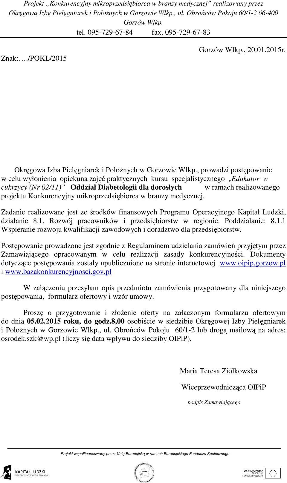 Konkurencyjny mikroprzedsiębiorca w branŝy medycznej. Zadanie realizowane jest ze środków finansowych Programu Operacyjnego Kapitał Ludzki, działanie 8.1.