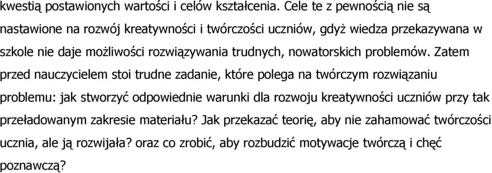 rozwiązywania trudnych, nowatorskich problemów.