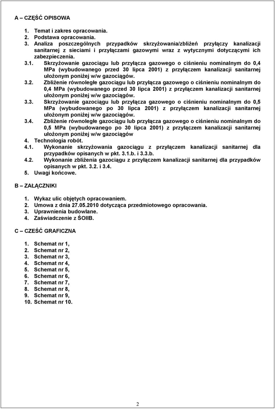 SkrzyŜowanie gazociągu lub przyłącza gazowego o ciśnieniu nominalnym do 0,4 MPa (wybudowanego przed 30 lipca 20