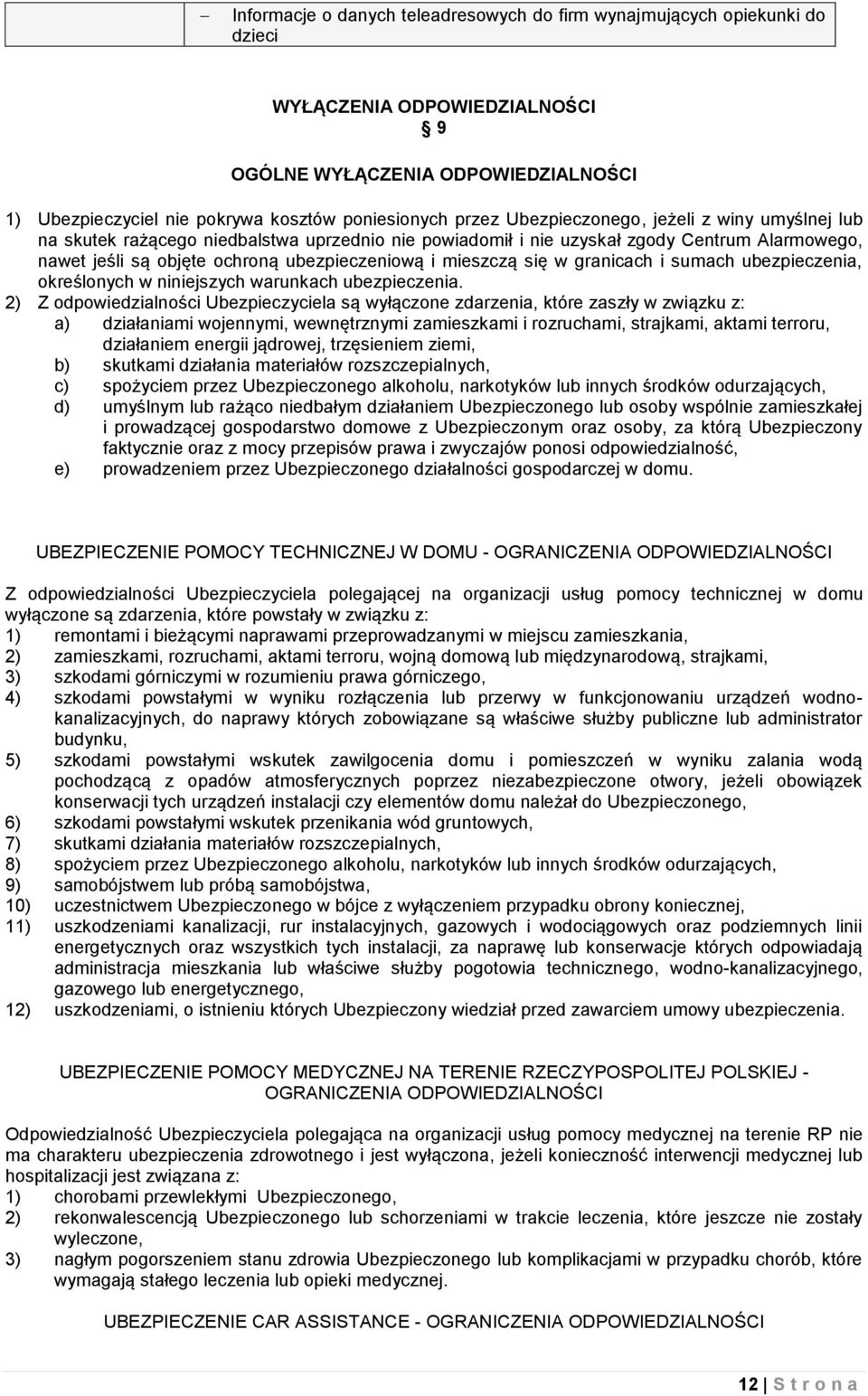 mieszczą się w granicach i sumach ubezpieczenia, określonych w niniejszych warunkach ubezpieczenia.