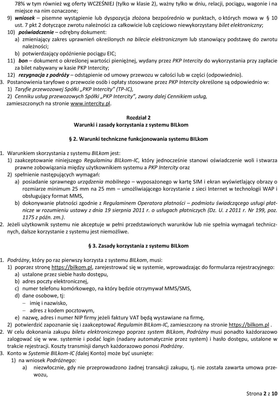 7 pkt 2 dotyczące zwrotu należności za całkowicie lub częściowo niewykorzystany bilet elektroniczny; 10) poświadczenie odrębny dokument: a) zmieniający zakres uprawnień określonych na bilecie