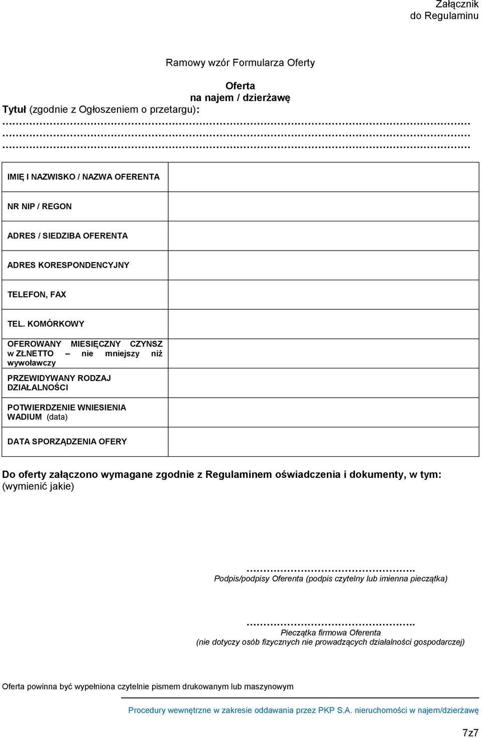 KOMÓRKOWY OFEROWANY MIESIĘCZNY CZYNSZ w ZŁNETTO nie mniejszy niż wywoławczy PRZEWIDYWANY RODZAJ DZIAŁALNOŚCI POTWIERDZENIE WNIESIENIA WADIUM (data) DATA SPORZĄDZENIA OFERY Do oferty