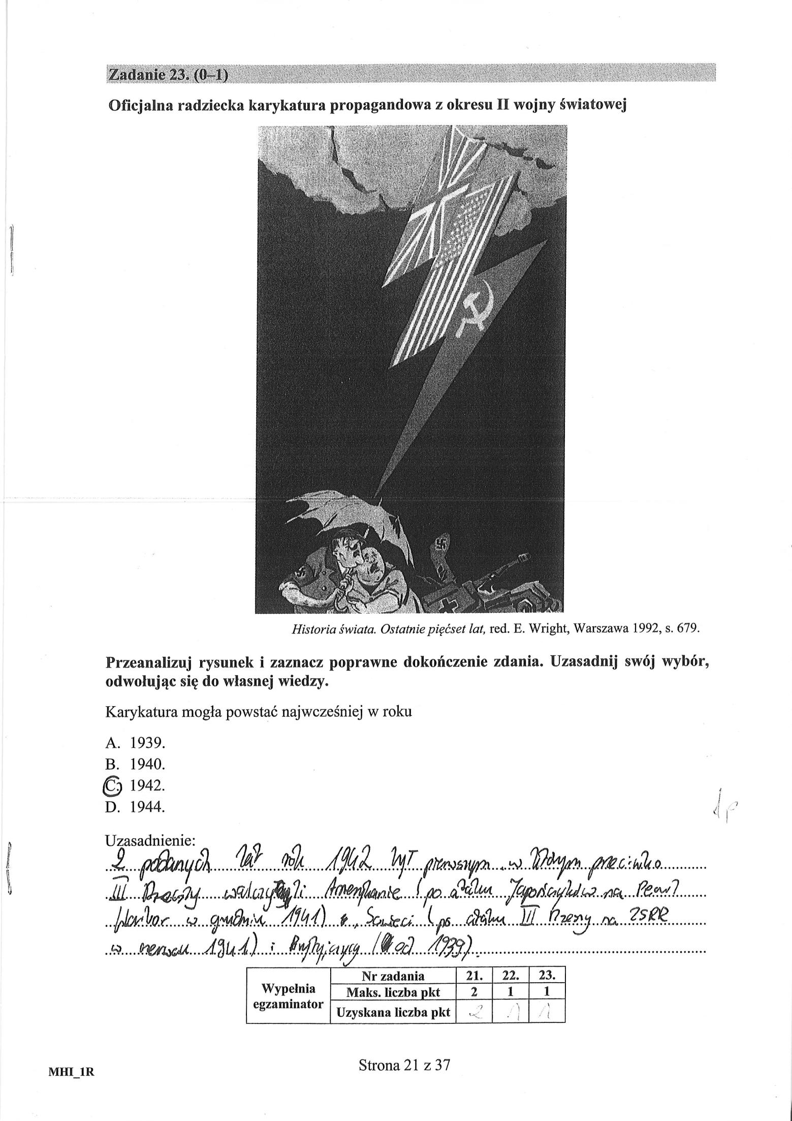 Historia 31 Poniżej przedstawione zostały dwa przykłady dobrych odpowiedzi, w których została wskazana właściwa data, natomiast prawidłowe uzasadnienia reprezentują różny stopień uszczegółowienia.