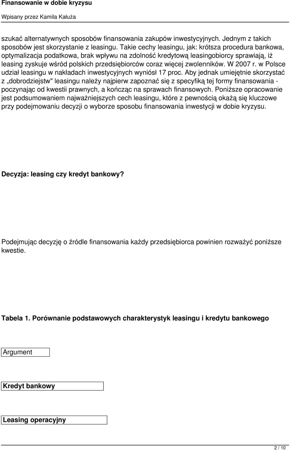 więcej zwolenników. W 2007 r. w Polsce udział leasingu w nakładach inwestycyjnych wyniósł 17 proc.