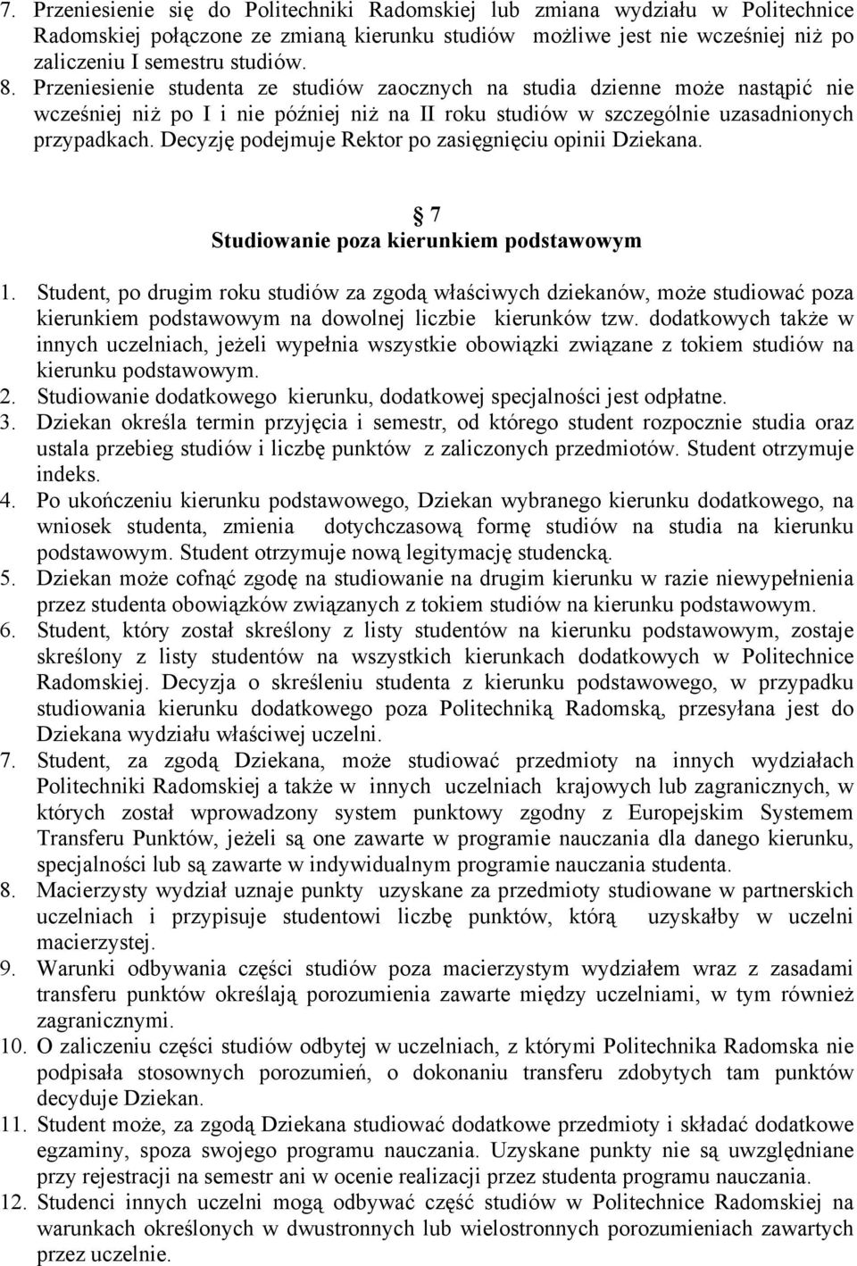 Decyzję podejmuje Rektor po zasięgnięciu opinii Dziekana. 7 Studiowanie poza kierunkiem podstawowym 1.