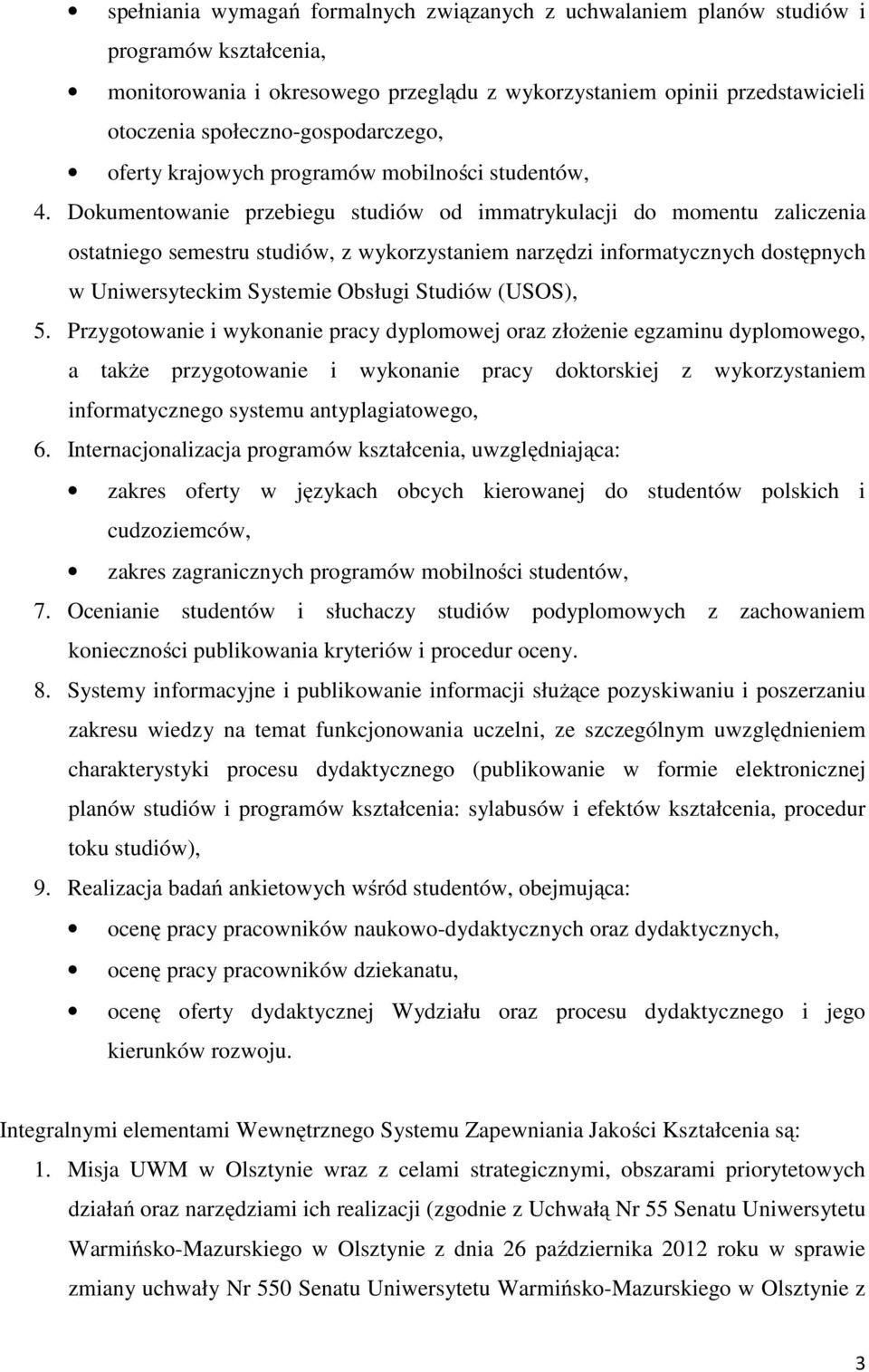 Dokumentowanie przebiegu studiów od immatrykulacji do momentu zaliczenia ostatniego semestru studiów, z wykorzystaniem narzędzi informatycznych dostępnych w Uniwersyteckim Systemie Obsługi Studiów