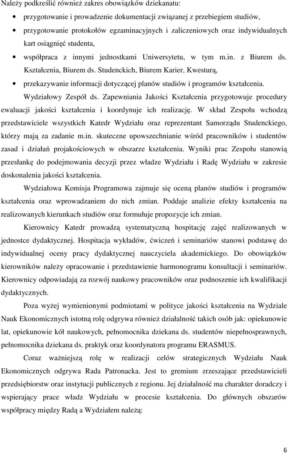 Studenckich, Biurem Karier, Kwesturą, przekazywanie informacji dotyczącej planów studiów i programów kształcenia. Wydziałowy Zespół ds.