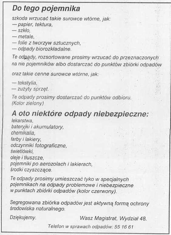 SYSTEM NIEODPŁATNY segregacja w miejscu powstania odpadów oddzielenie odpadów niebezpiecznych (np: baterie, świetlówki, resztki farb i lakierów, famaceutyki itp.