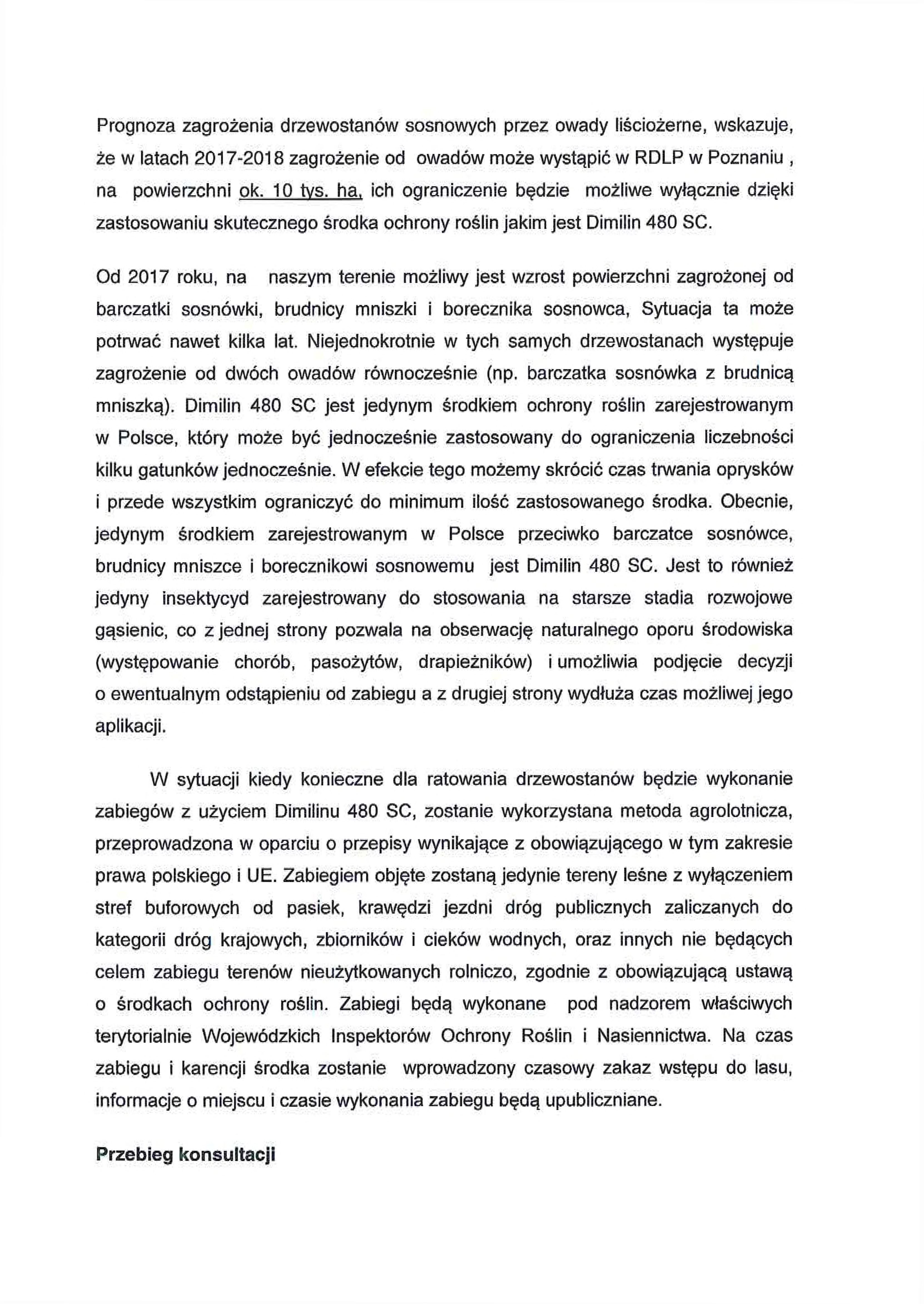 Prognoza zagrożenia drzewostanów sosnowych przez owady liściożerne, wskazuje, że w latach 2017-2018 zagrożenie od owadów może wystąpić w RDLP w Poznaniu, na powierzchni ok. 10 tvs. ha.