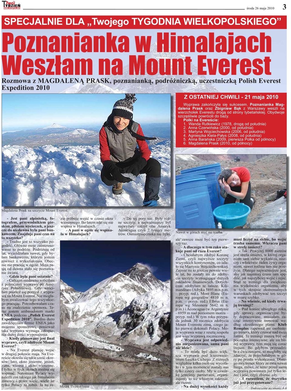 Poznanianka Magdalena Prask oraz Zbigniew Bąk z Warszawy weszli na wierzchołek Everestu drogą od strony tybetańskiej. Obydwoje szczęśliwie powrócili do bazy. Polki na Evereście: 1.