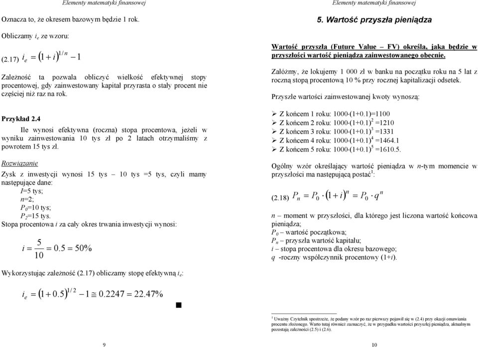 4 Il wyosi fktywa (ocza) stopa poctowa, jżli w wyiku zaiwstowaia tys zł po latach otzymaliśmy z powotm 5 tys zł.