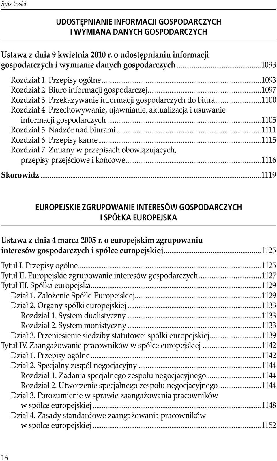 Przechowywanie, ujawnianie, aktualizacja i usuwanie. informacji gospodarczych...1105 Rozdział 5. Nadzór nad biurami...1111 Rozdział 6. Przepisy karne...1115 Rozdział 7.