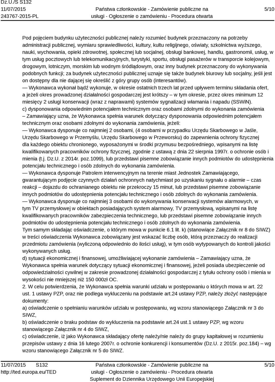 pasażerów w transporcie kolejowym, drogowym, lotniczym, morskim lub wodnym śródlądowym, oraz inny budynek przeznaczony do wykonywania podobnych funkcji; za budynek użyteczności publicznej uznaje się