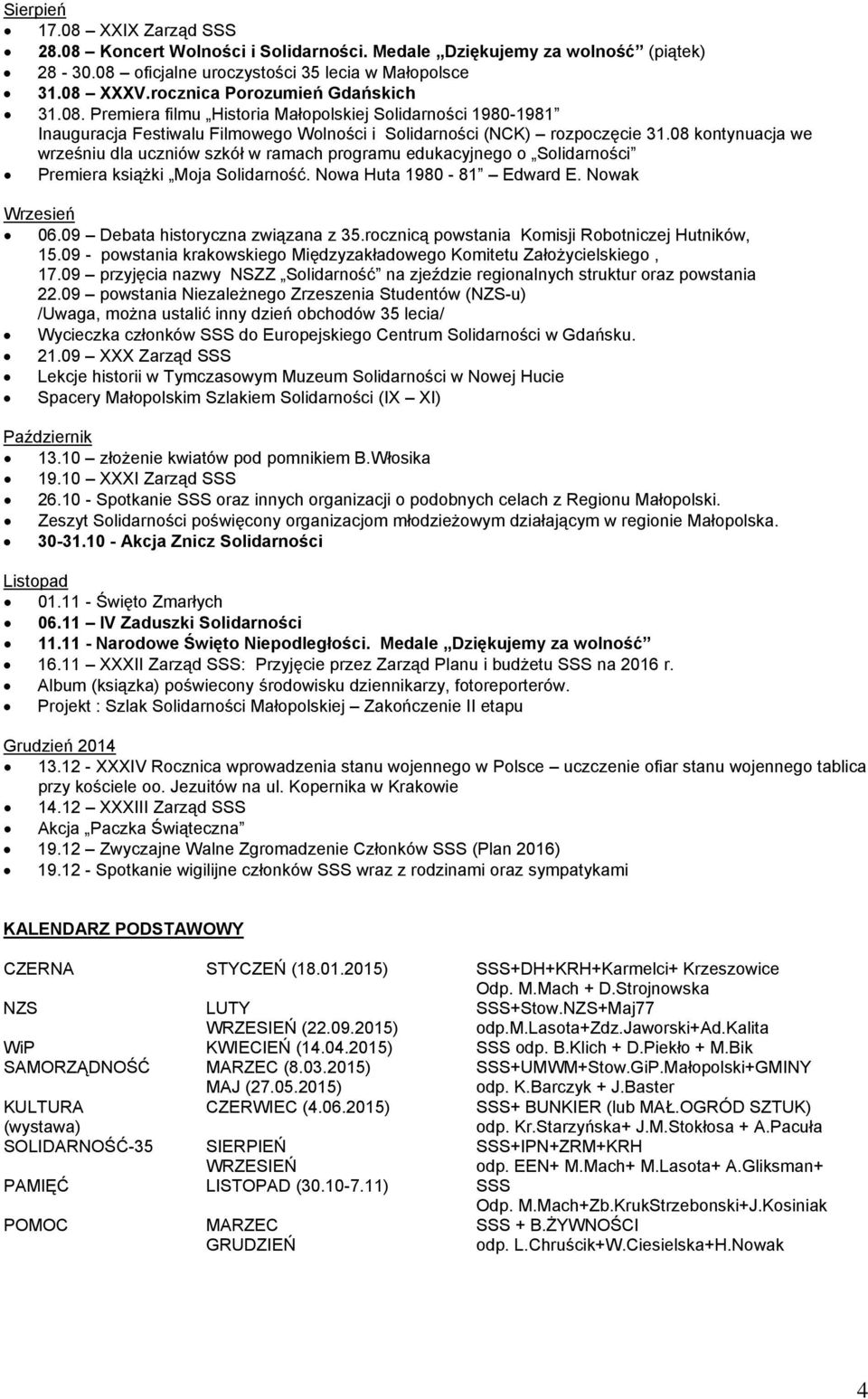 08 kontynuacja we wrześniu dla uczniów szkół w ramach programu edukacyjnego o Solidarności Premiera książki Moja Solidarność. Nowa Huta 1980-81 Edward E. Nowak Wrzesień 06.