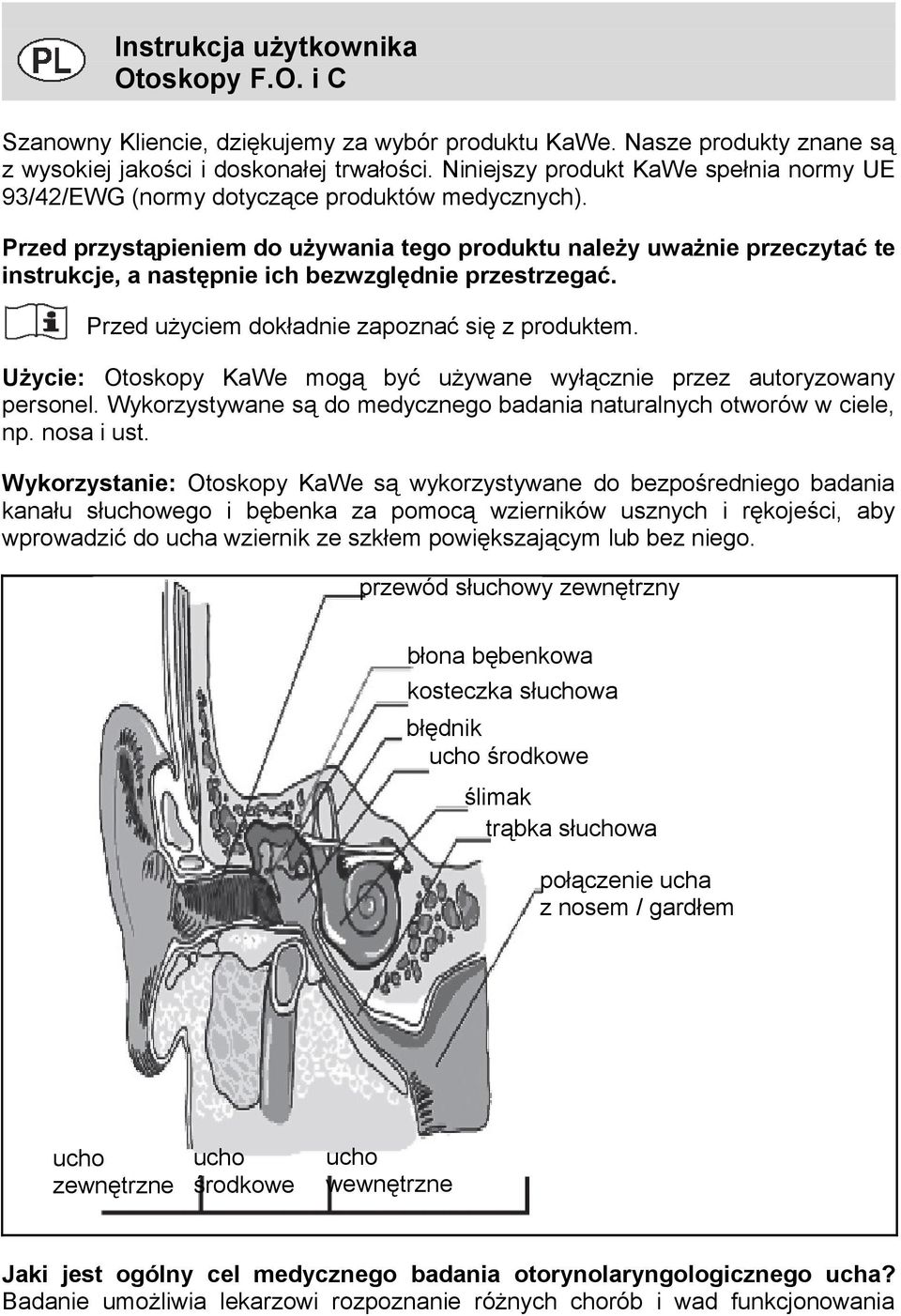 Przed przystąpieniem do używania tego produktu należy uważnie przeczytać te instrukcje, a następnie ich bezwzględnie przestrzegać. Przed użyciem dokładnie zapoznać się z produktem.