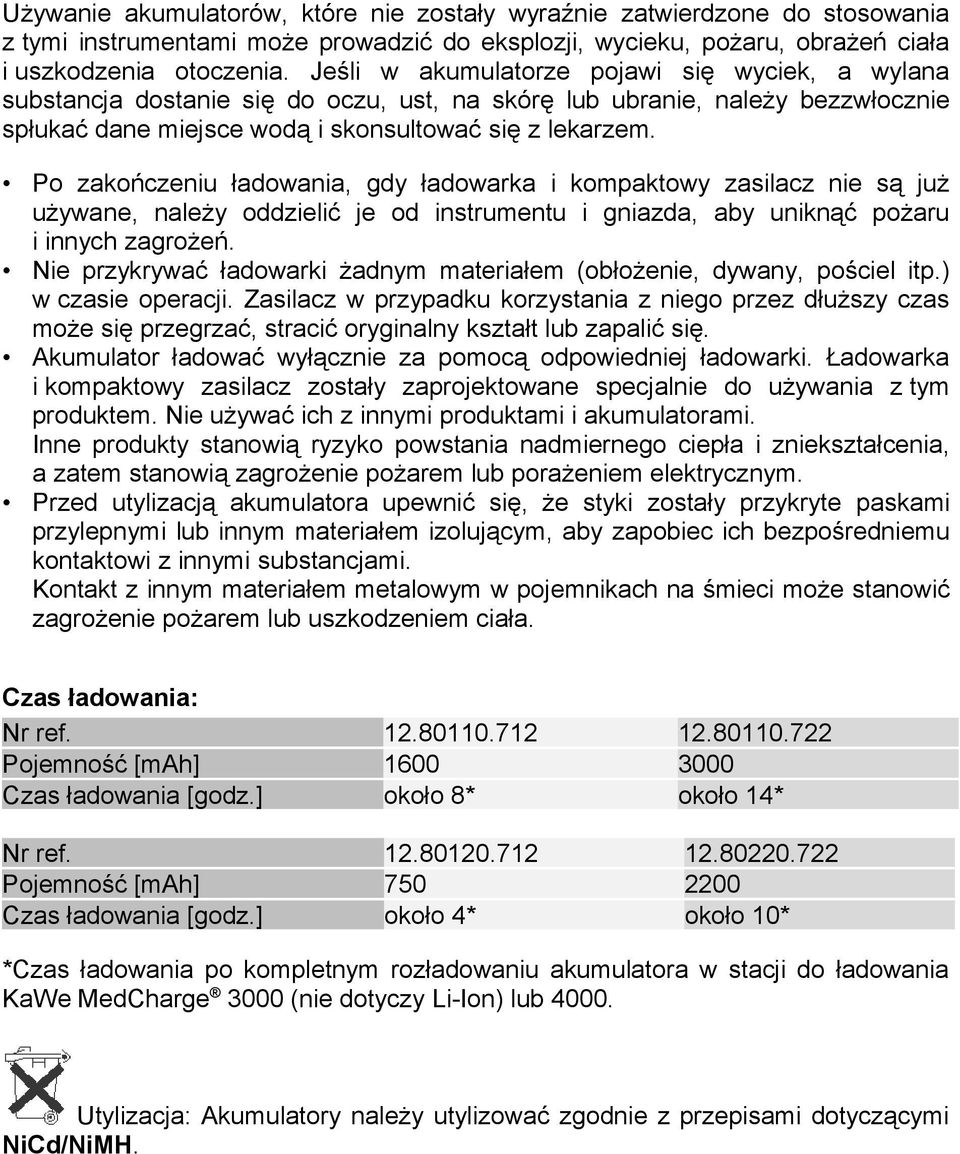 Po zakończeniu ładowania, gdy ładowarka i kompaktowy zasilacz nie są już używane, należy oddzielić je od instrumentu i gniazda, aby uniknąć pożaru i innych zagrożeń.