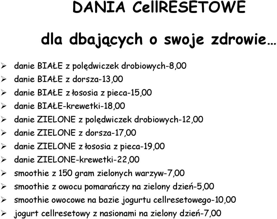 ZIELONE z łososia z pieca-19,00 danie ZIELONE-krewetki-22,00 smoothie z 150 gram zielonych warzyw-7,00 smoothie z owocu pomarańczy