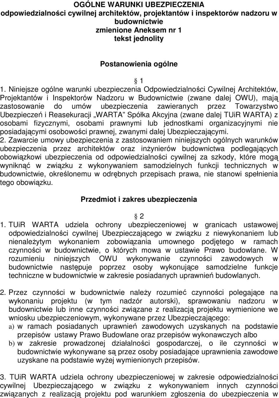 przez Towarzystwo Ubezpieczeń i Reasekuracji WARTA Spółka Akcyjna (zwane dalej TUiR WARTA) z osobami fizycznymi, osobami prawnymi lub jednostkami organizacyjnymi nie posiadającymi osobowości prawnej,