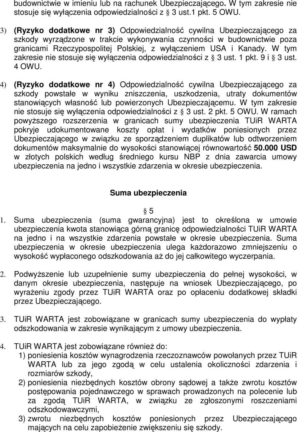 Kanady. W tym zakresie nie stosuje się wyłączenia odpowiedzialności z 3 ust. 1 pkt. 9 i 3 ust. 4 OWU.