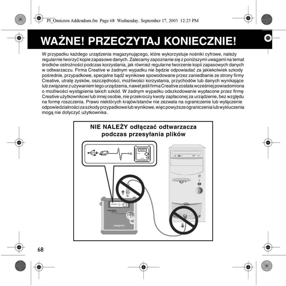 Zalecamy zapoznanie się z poniższymi uwagami na temat środków ostrożności podczas korzystania, jak również regularne tworzenie kopii zapasowych danych w odtwarzaczu.