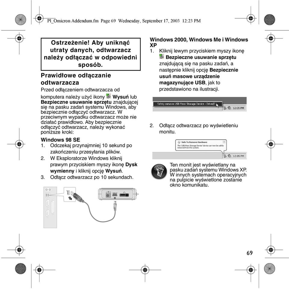 odłączyć odtwarzacz. W przeciwnym wypadku odtwarzacz może nie działać prawidłowo. Aby bezpiecznie odłączyć odtwarzacz, należy wykonać poniższe kroki: Windows 98 SE 1.