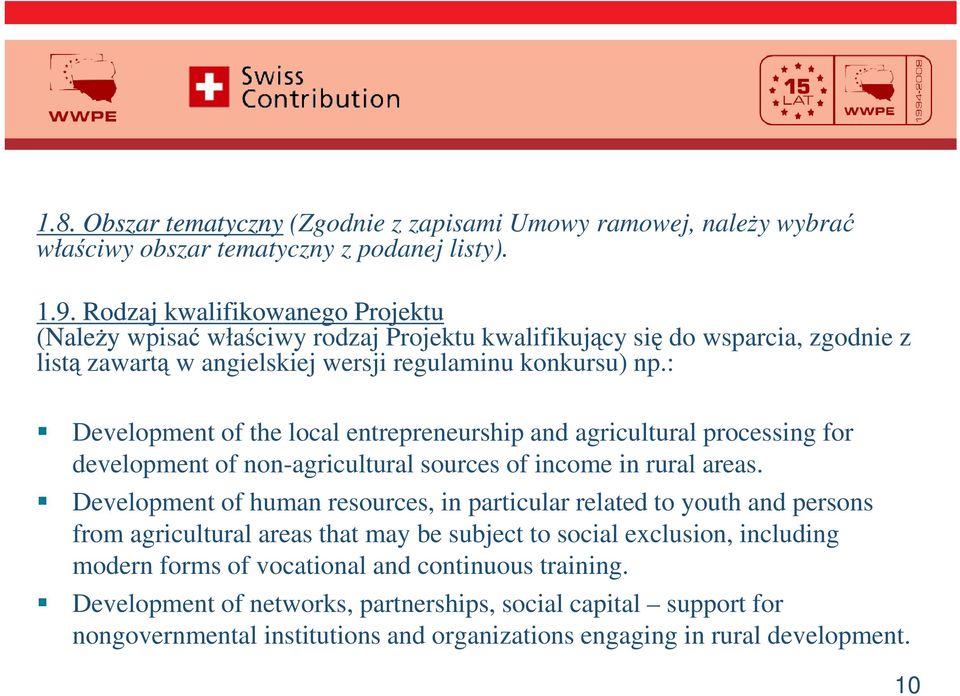 : Development of the local entrepreneurship and agricultural processing for development of non-agricultural sources of income in rural areas.